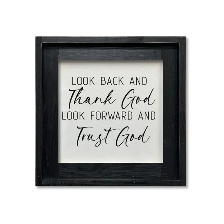 FRAMED CANVAS- LOOK BACK AND THANK GOD LOOK FORWARD AND TRUST GOD